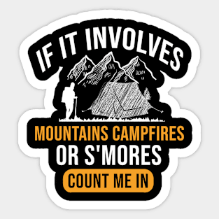 If It Involves Mountains Campfires Or S'mores Count Me In, Camping Lover Funny Outdoor Camper Gift Sticker